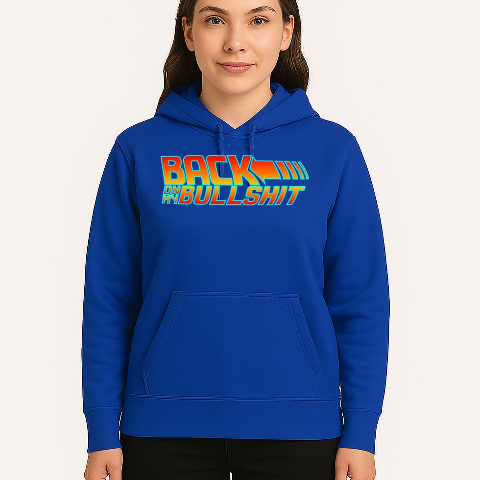 Back On My Bullshit Hoodie
