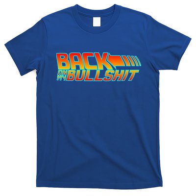 Back On My Bullshit T-Shirt