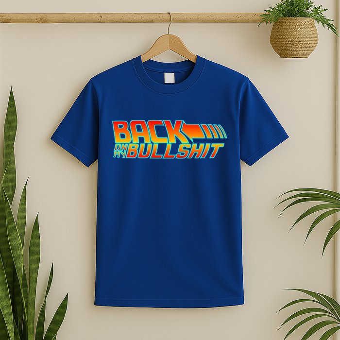 Back On My Bullshit T-Shirt