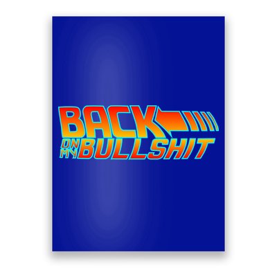 Back On My Bullshit Poster