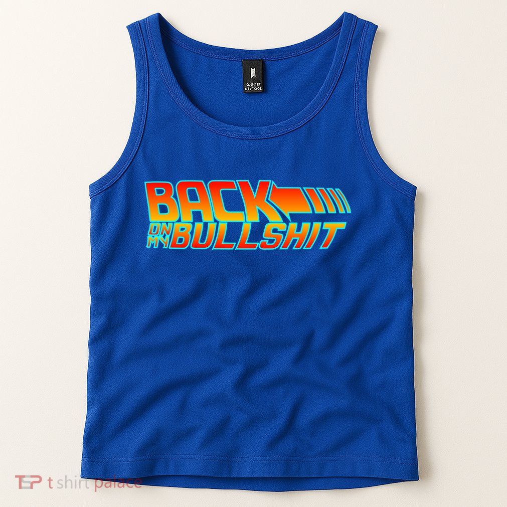 Back On My Bullshit Tank Top