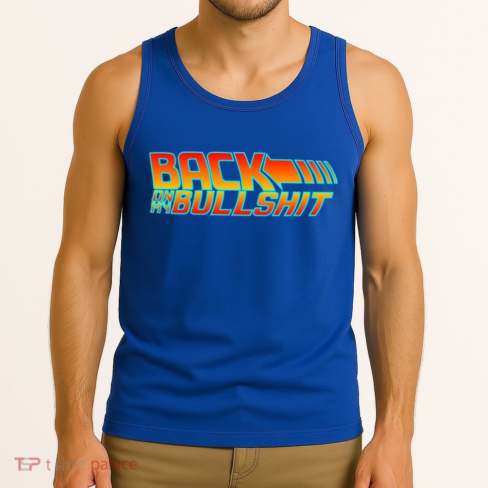 Back On My Bullshit Tank Top