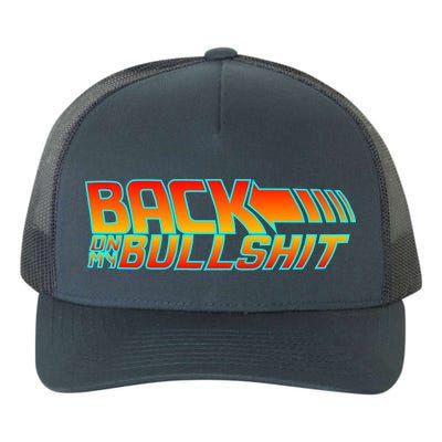 Back On My Bullshit Yupoong Adult 5-Panel Trucker Hat