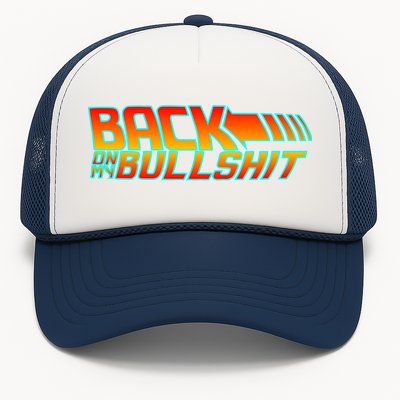 Back On My Bullshit Trucker Hat