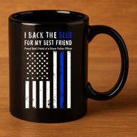 Back The Blue Best Friend Of A Police Officer 11oz C Handle Ceramic Mug