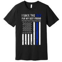 Back The Blue Best Friend Of A Police Officer Premium T-Shirt