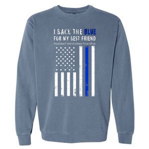 Back The Blue Best Friend Of A Police Officer Garment-Dyed Sweatshirt