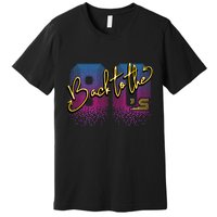 Back To The Eighties  Premium T-Shirt
