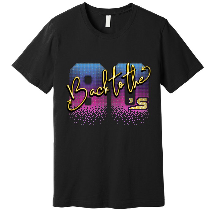 Back To The Eighties  Premium T-Shirt