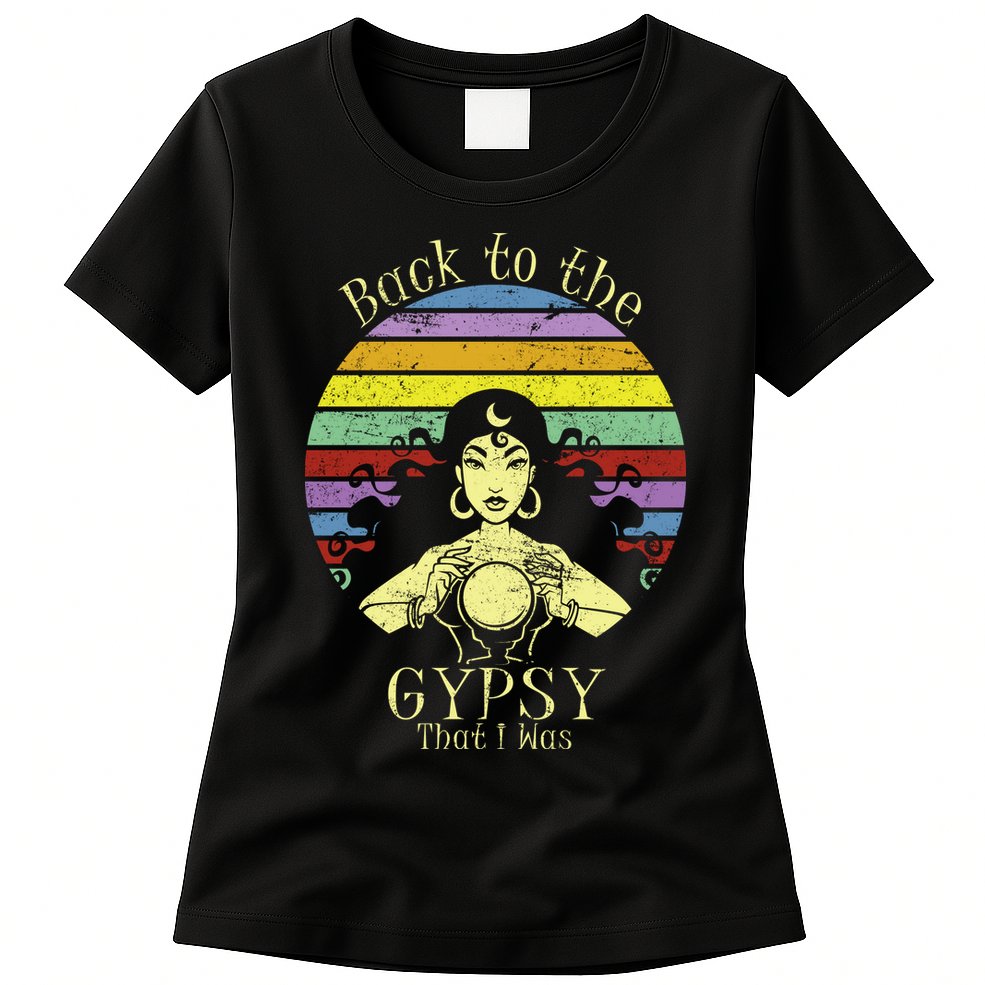 Back To The Gypsy I Was Womens T-Shirt
