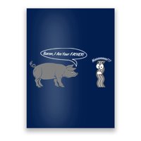 Bacon, I Am Your Father! No! Funny Pig Bacon Lover Poster