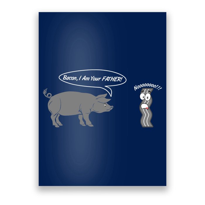 Bacon, I Am Your Father! No! Funny Pig Bacon Lover Poster
