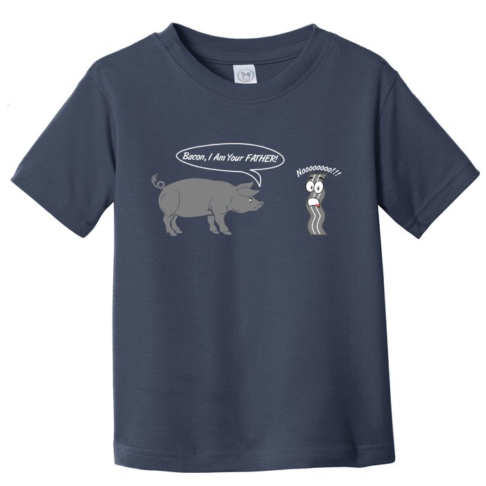 Bacon, I Am Your Father! No! Funny Pig Bacon Lover Toddler T-Shirt