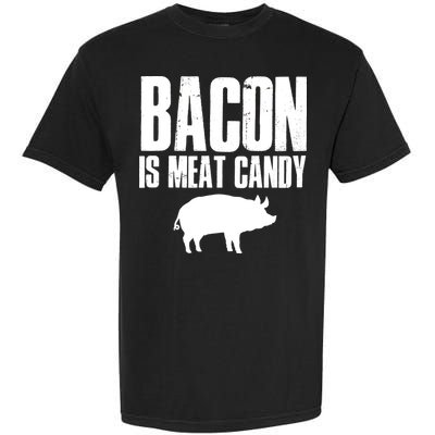 Bacon Is Meat Candy Garment-Dyed Heavyweight T-Shirt
