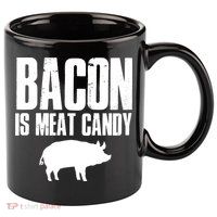 Bacon Is Meat Candy 11oz C Handle Ceramic Mug