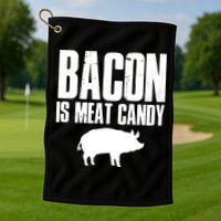 Bacon Is Meat Candy Golf Towel