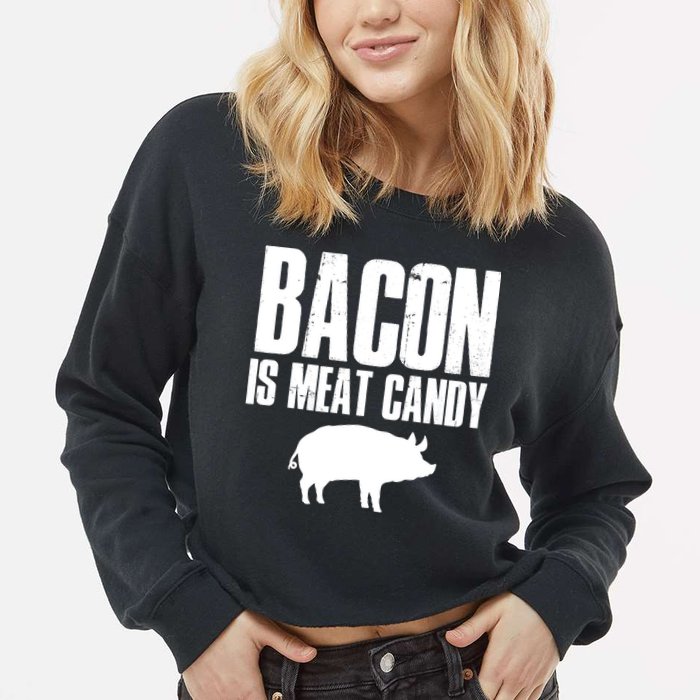 Bacon Is Meat Candy Cropped Pullover Crew