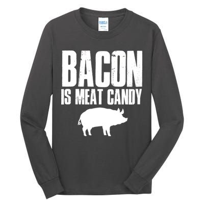 Bacon Is Meat Candy Tall Long Sleeve T-Shirt