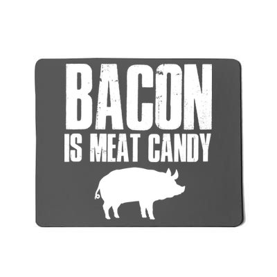 Bacon Is Meat Candy Mousepad