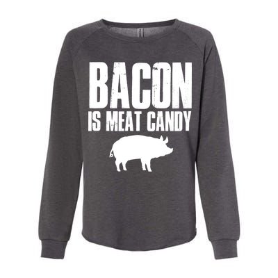 Bacon Is Meat Candy Womens California Wash Sweatshirt