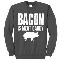 Bacon Is Meat Candy Tall Sweatshirt