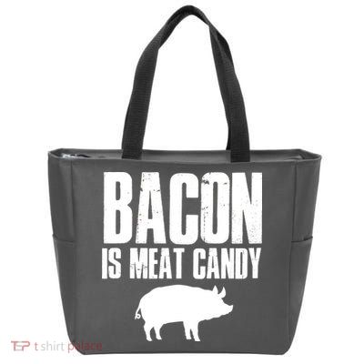 Bacon Is Meat Candy Zip Tote Bag