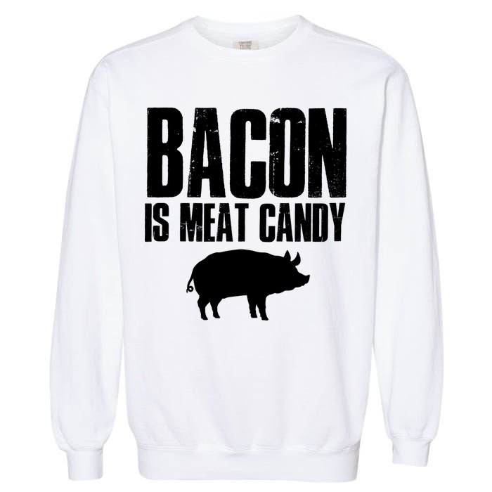 Bacon Is Meat Candy Garment-Dyed Sweatshirt