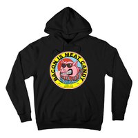 Bacon Is Meat Candy Pig Funny Hoodie