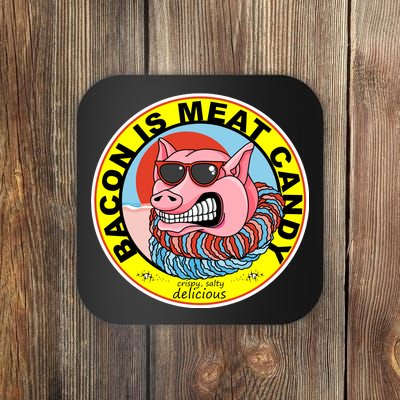 Bacon Is Meat Candy Pig Funny Coaster