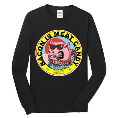 Bacon Is Meat Candy Pig Funny Tall Long Sleeve T-Shirt
