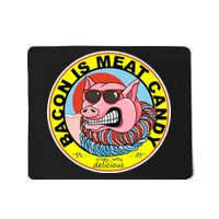 Bacon Is Meat Candy Pig Funny Mousepad