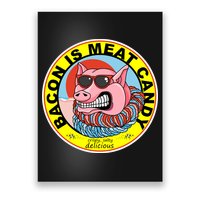 Bacon Is Meat Candy Pig Funny Poster
