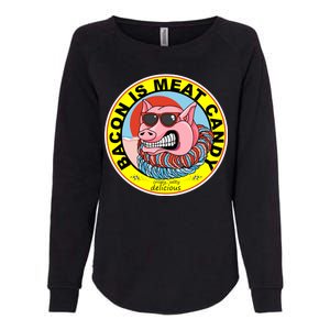 Bacon Is Meat Candy Pig Funny Womens California Wash Sweatshirt