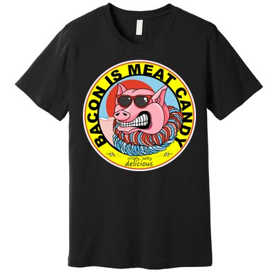 Bacon Is Meat Candy Pig Funny Premium T-Shirt