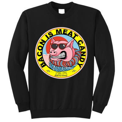 Bacon Is Meat Candy Pig Funny Tall Sweatshirt