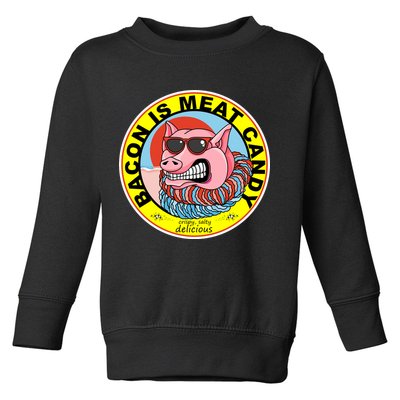 Bacon Is Meat Candy Pig Funny Toddler Sweatshirt