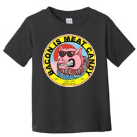 Bacon Is Meat Candy Pig Funny Toddler T-Shirt