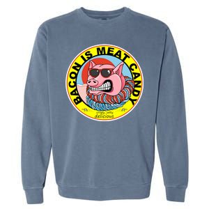 Bacon Is Meat Candy Pig Funny Garment-Dyed Sweatshirt