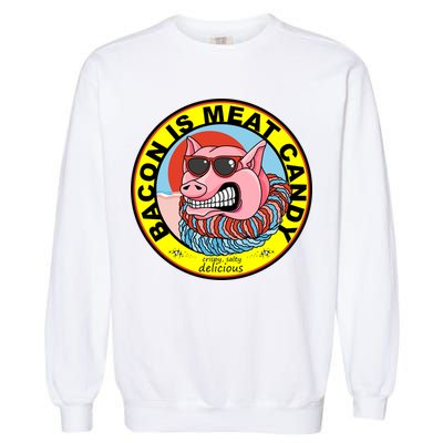 Bacon Is Meat Candy Pig Funny Garment-Dyed Sweatshirt