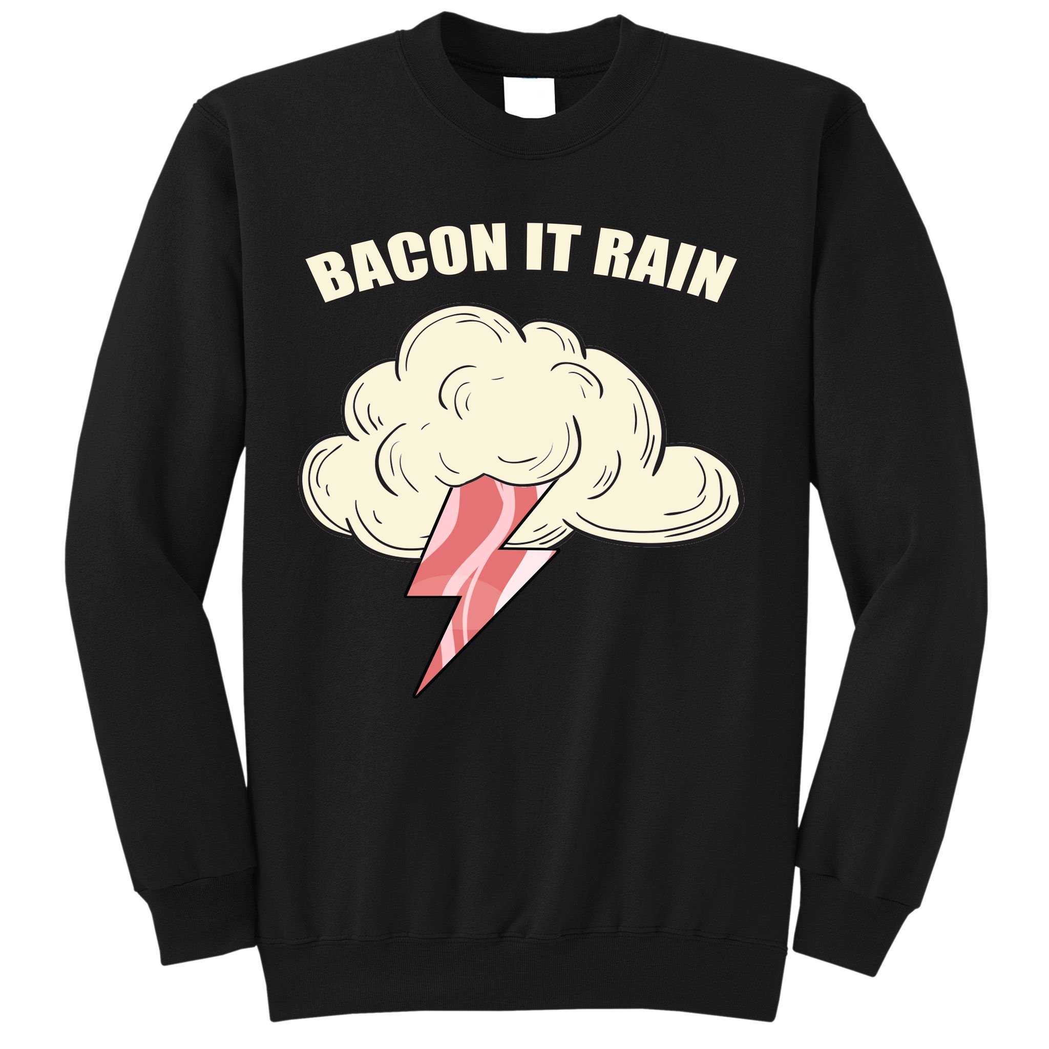 Bacon It Rain Sweatshirt