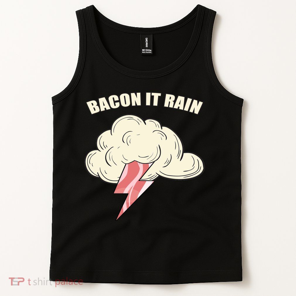 Bacon It Rain Tank Top