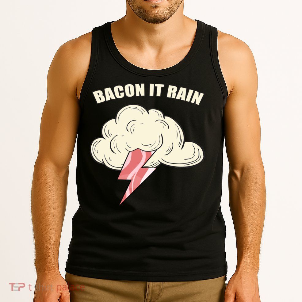 Bacon It Rain Tank Top