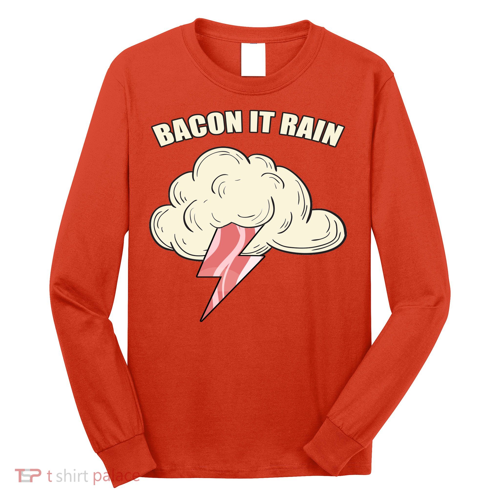 Bacon It Rain Long Sleeve Shirt