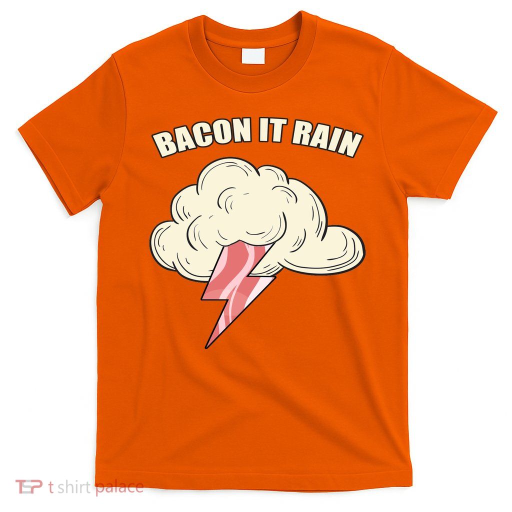 Bacon It Rain T-Shirt