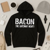 Bacon The Gateway Meat Hoodie