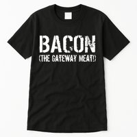 Bacon The Gateway Meat Tall T-Shirt