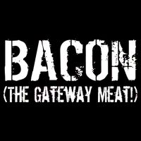 Bacon The Gateway Meat Tall T-Shirt