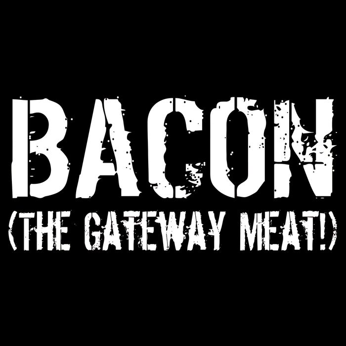 Bacon The Gateway Meat Tall T-Shirt
