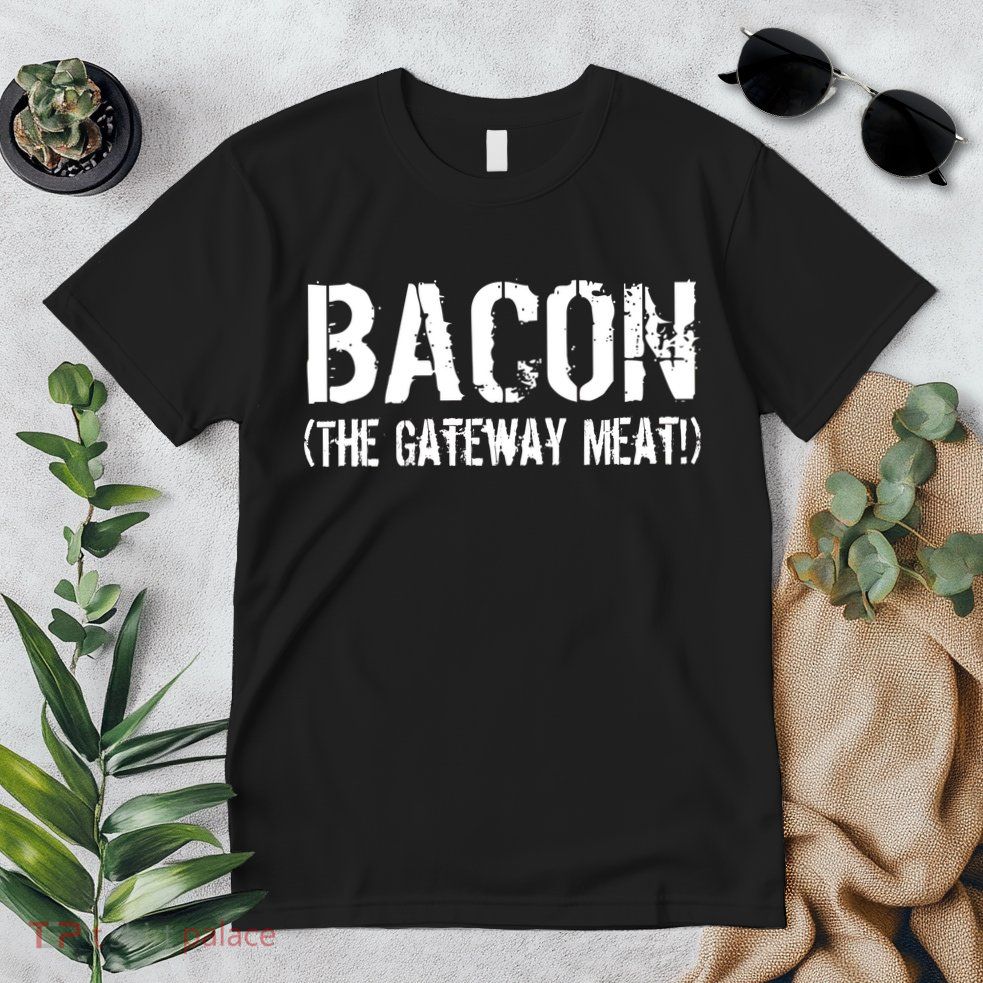 Bacon The Gateway Meat Premium T-Shirt