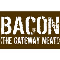 Bacon The Gateway Meat Bumper Sticker